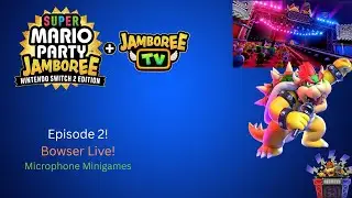 SMPJ: Nintendo Switch 2 Edition + Jamboree TV! Bowser Live! Microphone Minigames! Episode 2!