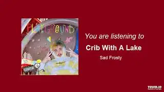 Sad Frosty - Crib With A Lake (Audio)