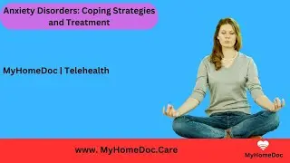 Anxiety Disorders: Coping Strategies and Treatment | MyHomeDoc Telehealth