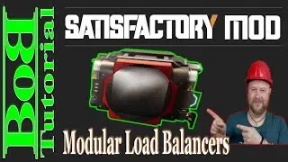 Satisfactory Mods / Modular Load Balancers / Tutorial / BoB macht den JoB