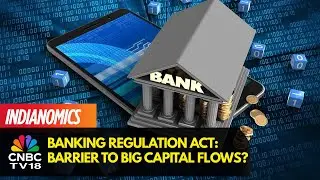 Foreign Investors Eye Indian Banks: Time to Revisit the Banking Regulation Act?&nbsp;| CNBC TV18