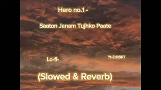 Saaton janam tujhko paate lo-fi(slowed & reverb) Movie Hero no.1 #lofi #slowedandreverb #bollywood