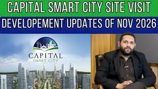 Capital Smart City Latest Development Update 2025 | Full Site Visit Through Motorway | SMAK Group