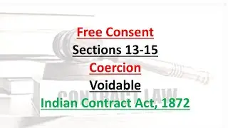 Free Consent/Voidable/Coercion/Sections 13-15/Contract Act