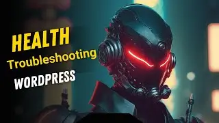 How to Do WordPress Health Check and Troubleshooting - WP Bug Fixing - WordPress Maintenance