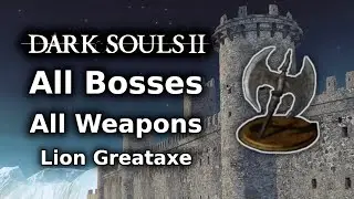 Dark Souls 2 Lion Greataxe Playthrough || All Bosses All Weapons Challenge - Finale