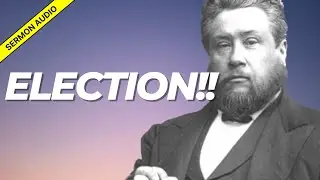 Particular Election: Charles Spurgeon Sermon Audio