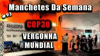 COP30: at&eacute; o fogo protestou! - Manchetes Da Semana n93  #cop30 #mudancasclimaticas