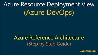 Chapter-7: Azure DevOps Deployment View for Azure Resources