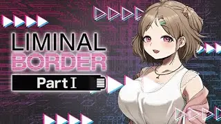Liminal Border Part I - Gameplay