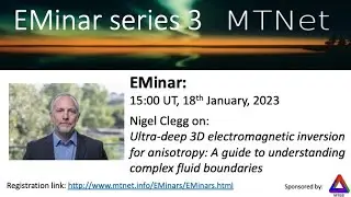 EMinar 3.10: Nigel Clegg - Ultra-deep 3D EM anisotropy inversion: Imaging complex fluid boundaries
