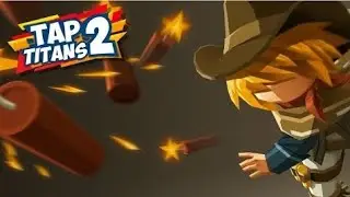 Tap Titans 2- شرح طريقة اللعب الجزء 8 (ios, Android)
