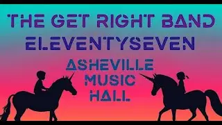 The Get Right Band with Eleventyseven LIVE at Asheville Music Hall 5-24-2024