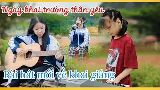 Ngày khai trường thân yêu-Bài hát mới nhất về khai giảng rất hay, nghe là thích.