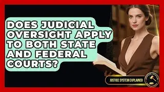 Does Judicial Oversight Apply to Both State and Federal Courts? - Justice System Explained
