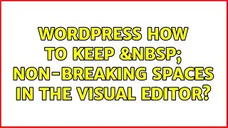 Wordpress: How to keep &nbsp; non-breaking spaces in the visual editor?