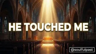 He Touched Me &ndash; Soulful Gospel Worship | @soulfulpast