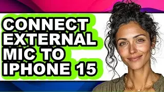How to Connect External Mic to Iphone 15 (easy Method)