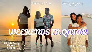 How Qatar People Spend the Weekends | Weekends in Qatar | DIML | WIML | Beach Day | Morning Vibe~TPB