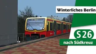 S-Bahn Berlin - Train Simulator - Mit der S26 durch das Winterliche Berlin.