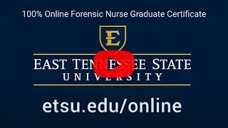 ETSU 100% Online Forensic Nurse Graduate Certificate Program