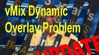 Update on the vMix Dynamic Overlay Problem