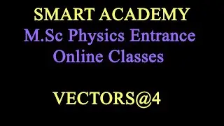MSc Physics Entrance Online Classes-VECTORS
