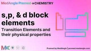 s, p & d block elements - Transition Elements and their Physical Properties | Premed by MedAngle