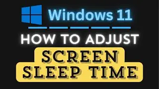 How To Adjust Your Screens Sleep Time in Windows 11: Step-by-Step Guide!