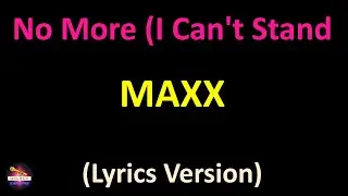 Maxx - No More (I Can't Stand It) (Lyrics version)