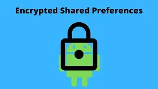 Android Encrypted Shared Preferences - Android Tutorial (2020)