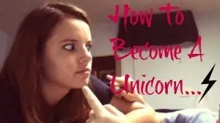 How To Become A UNICORN