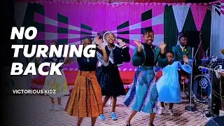 NO TURNING BACK_-_Gaise Baba, Lawrence Oyor. VICTORIOUS KIDZ (Official Dance Video ) @samuul