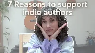 7 reasons to support indie authors