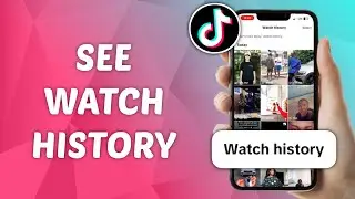 How to See Watch History on TikTok