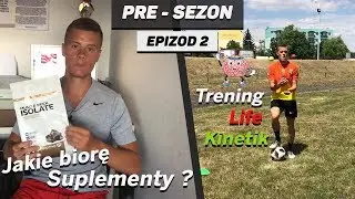 Trening Life Kinetik, Suplementy dla Piłkarza | Pre-sezon Ep.2