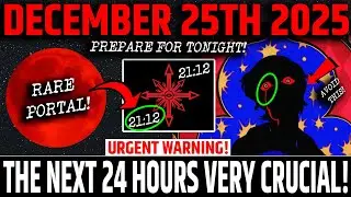 Chosen one,25th December,21/12 PORTAL IS HITTING TONIGHT! YOU MUST BE AWARE OF THESE 7 MIRACLES