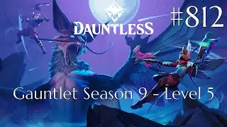 Dauntless Walkthrough Part 812 - Gauntlet Season 9 - Level 5 (No Commentary)