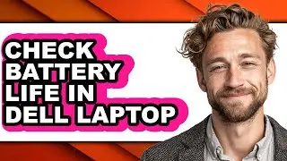 How to Check Battery Life in Dell Laptop - Full Guide