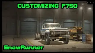 SnowRunner : customizing all trucks in the mod browser series Ford F750