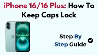 iPhone 16/16 Plus: How To Keep Caps Lock