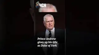 Prince Andrew gives up his title as Duke of York