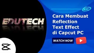 Cara Membuat Reflection Text Effect di Capcut PC