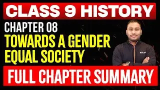 Towards a Gender Equal Society Class 9 History Chapter 8 Full Chapter Summary Eduport Class 9