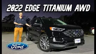 2022 FORD EDGE TITANIUM AWD- BEST SPORT UTILITY VEHICLE IN AMERICA: Walkaround, Startup & Interior