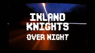 Inland Knights - Over Night (Official Visualizer)