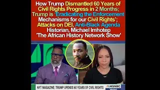 How Trump Dismantled 60 Years of Civil Rights Progress in 2 Months; Anti-Black Agenda, Attack on DEI