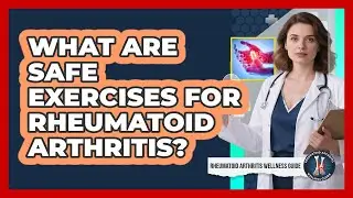What Are Safe Exercises For Rheumatoid Arthritis?