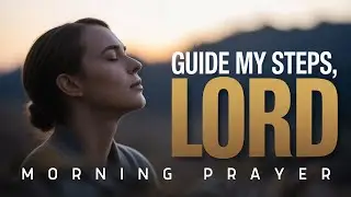 Guide My Steps in Peace and Strength | Morning Prayer for 2026