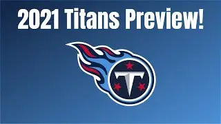 2021 Tennessee Titans Season Preview!